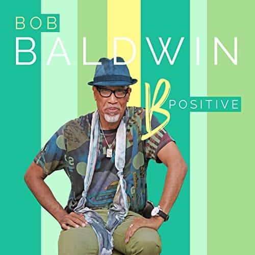 Bob Baldwin – B Positive