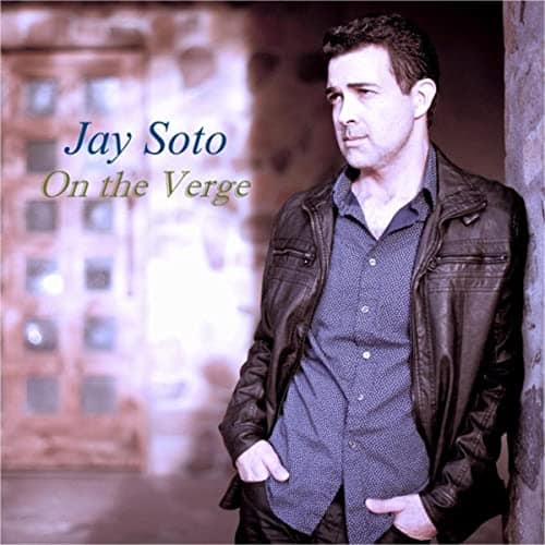 Jay Soto – On the Verge