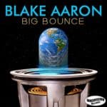 Blake Aaron – Big Bounce