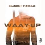 Brandon Marceal – Waay Up