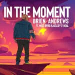 Brien Andrews – In the Moment