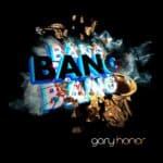 Gary Honor – Bang Bang Bang