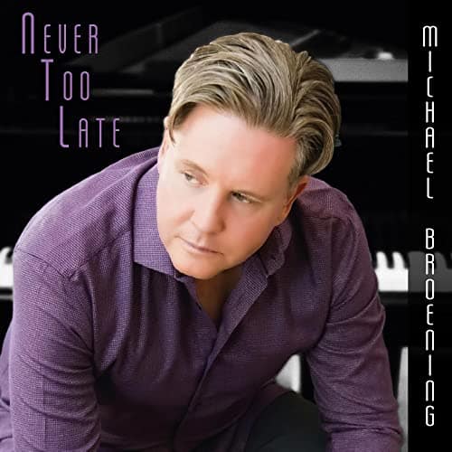 Michael Broening – Never Too Late