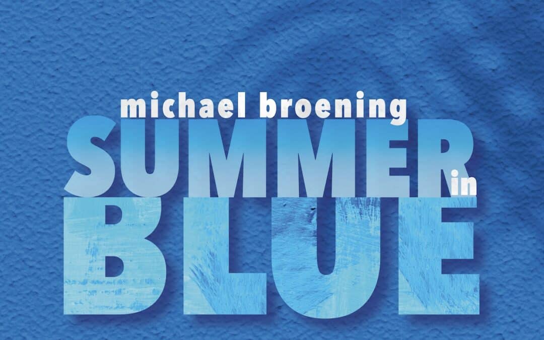 Michael Broening – Summer In Blue