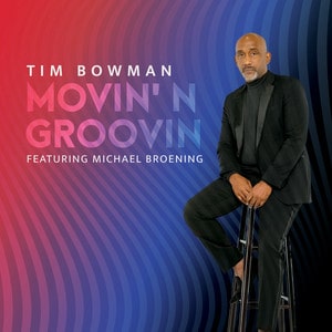 Tim Bowman – Movin’ N Groovin
