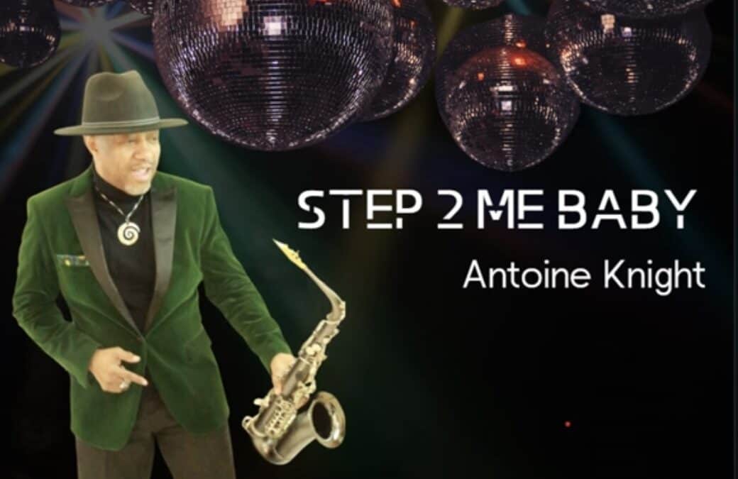 Antoine Knight – Step To Me Baby