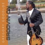 Gregory Goodloe – Groovin’ On